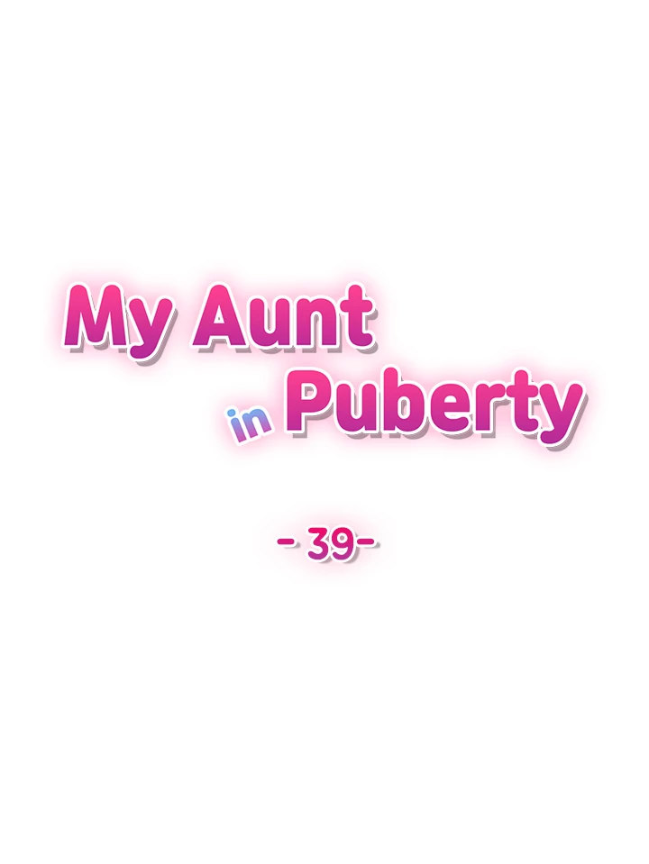 My Aunt in Puberty - Chapter 39 Page 5